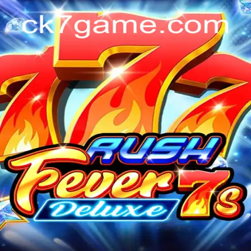 RushFever7sDeluxe: A Thrilling Experience at CK7.bet Oficial 💯️